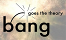 Bang Goes The Theory